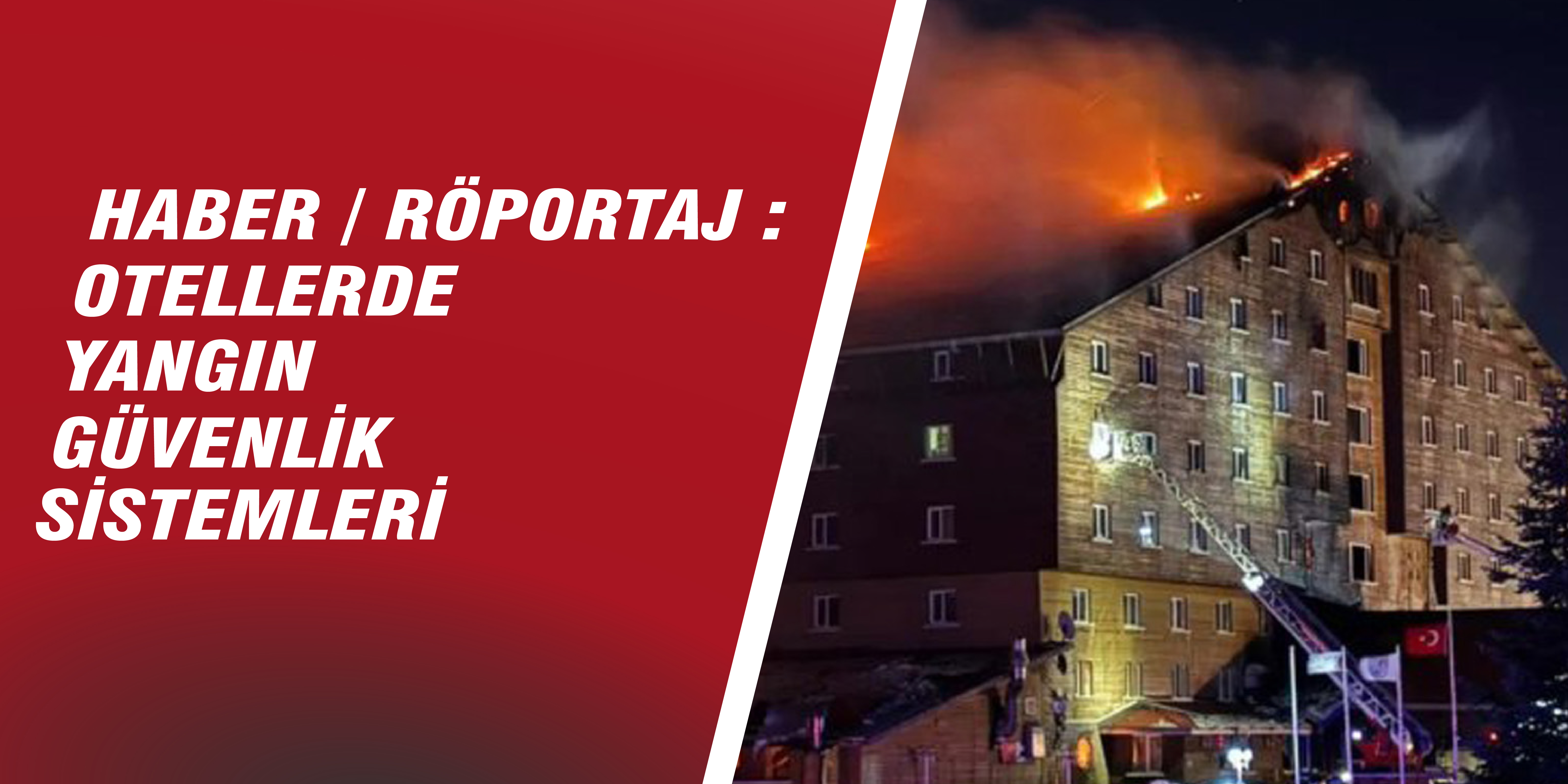 Haber/Röportaj: Otellerde Yangın Güvenlik Sistemleri