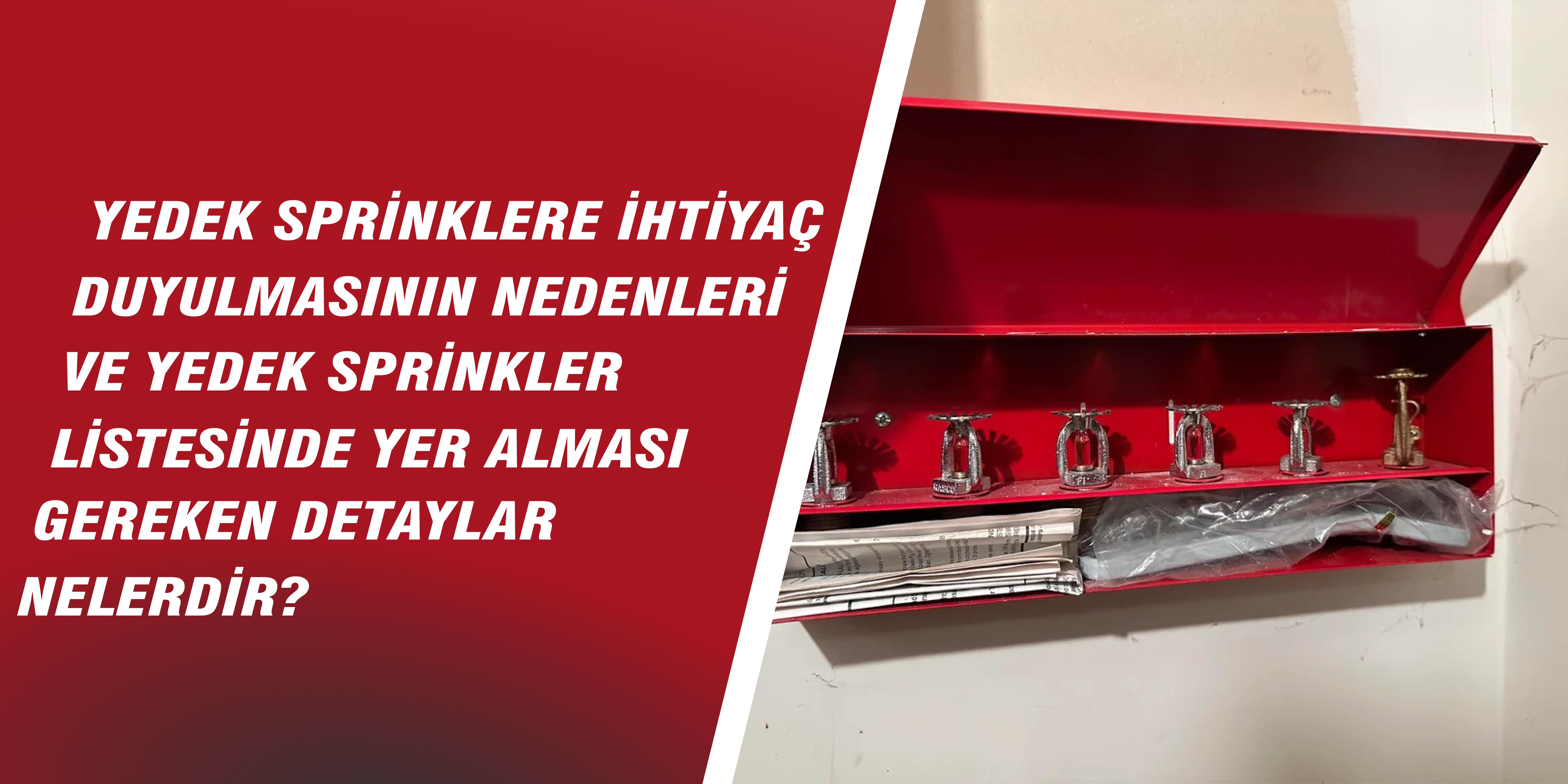 Yedek sprinklere ihtiyaç duyulmasının nedenleri ve yedek sprinkler listesinde yer alması gereken detaylar nelerdir?